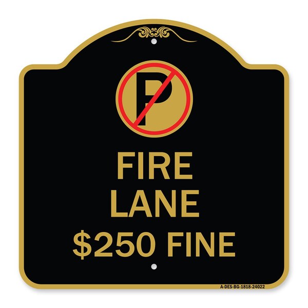 Fire Lane $250 Fine W/ No Parking, Black & Gold Aluminum Sign, 18" x 18", BG-1818-24022